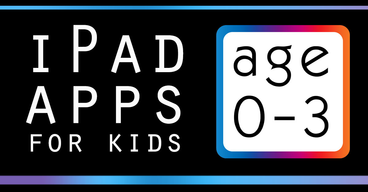 best-ipad-apps-for-kids-age-0-3